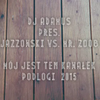 Mój jest ten kawałek podłogi 2015 (Hard Club Radio Mix) by Mr. Zoob