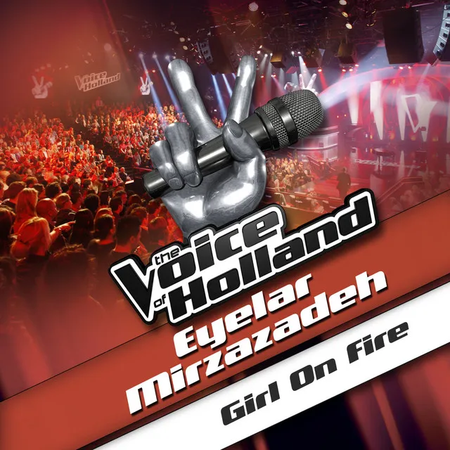 Girl On Fire - From The voice of Holland