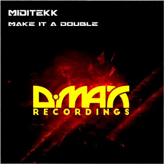 Make It A Double by Miditekk