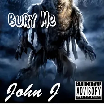 Bury Me by John J