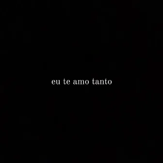 Eu Te Amo Tanto by SR Kenyatta