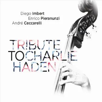 Tribute to Charlie Haden (Deluxe Edition) by Diego Imbert