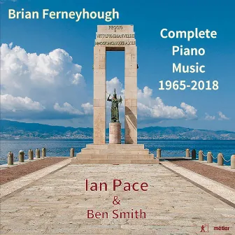 Brian Ferneyhough: Complete Piano Music 1965-2018 by Ben Smith