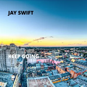 Keep Going by Jay Swift