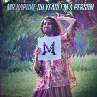 Oh Yeah! I'm a Person! by Mr Kapow