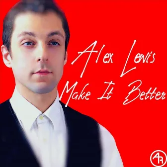 Make It Better by Alex Lewis