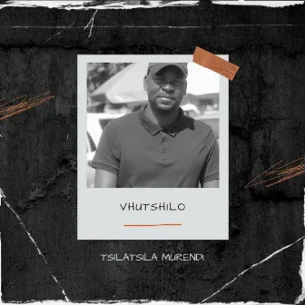 Vhutshilo by Tsilatsila Murendi