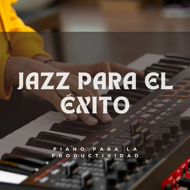 Jazz Para El Éxito: Piano Para La Productividad