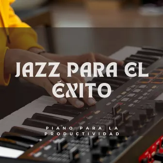 Jazz Para El Éxito: Piano Para La Productividad by 