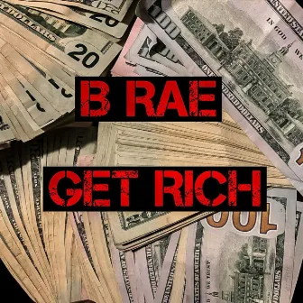 Get Rich by B Rae