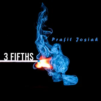 3 FIFTHS by Prafit Josiah