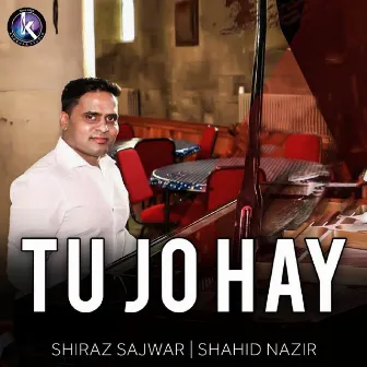 Tu Jo Hay by Shahid Nazir