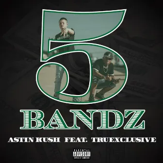 5 Bandz by Astin Kush