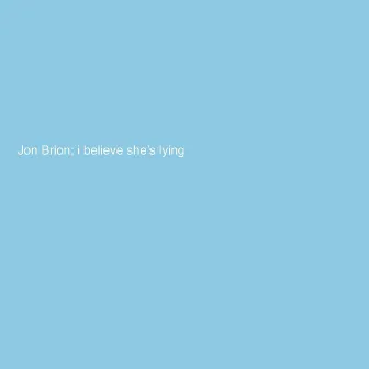 I Believe She's Lying by Jon Brion