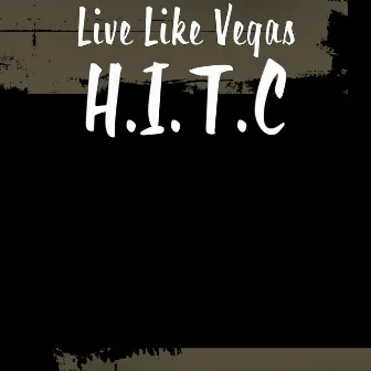 H.I.T.C by Live Like Vegas