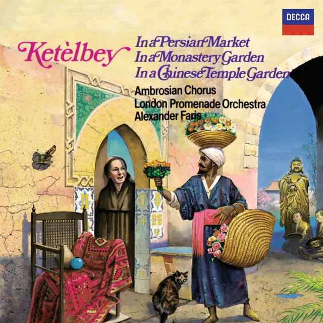 Ketèlbey: In a Persian Market, In a Monastery Garden & In a Chinese Temple Garden