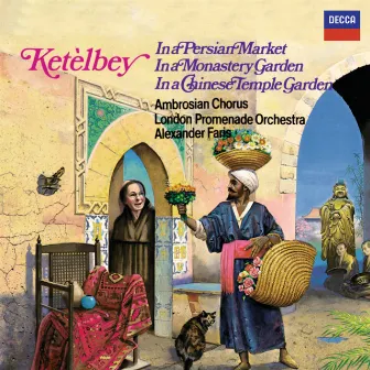 Ketèlbey: In a Persian Market, In a Monastery Garden & In a Chinese Temple Garden by Albert Ketèlbey