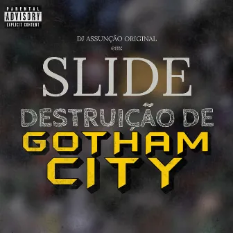 Slide - Destruição de Gotham City by DJ Assunção Original