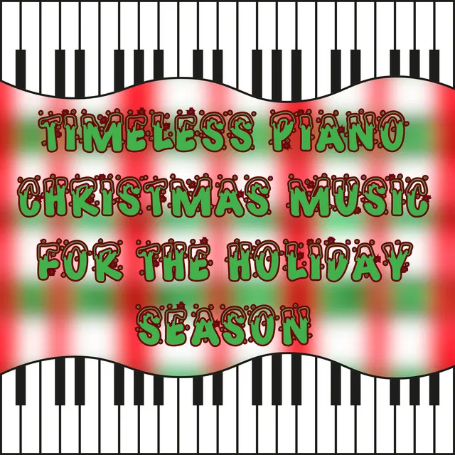 Timeless Piano Christmas Music for the Holiday Season