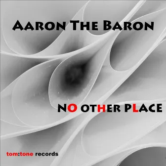 No Other Place by Aaron The Baron