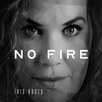 No Fire by Iris Kroes