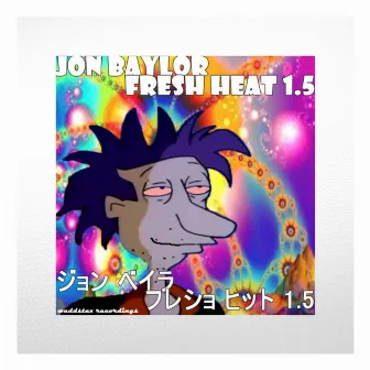 Fresh Heat 1.5 by Jon Baylor