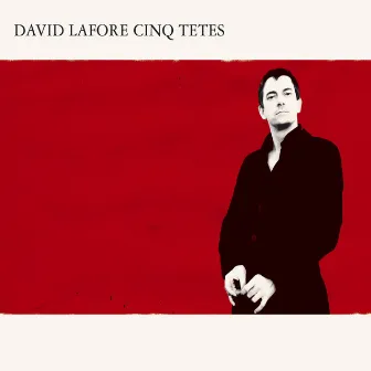 David Lafore 5 Têtes by David Lafore