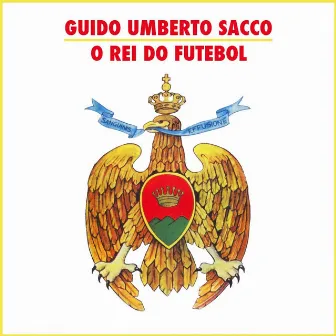 O Rei do Futebol (Stadium Version) by Guido Umberto Sacco