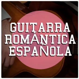 Guitarra Romántica Española by Unknown Artist