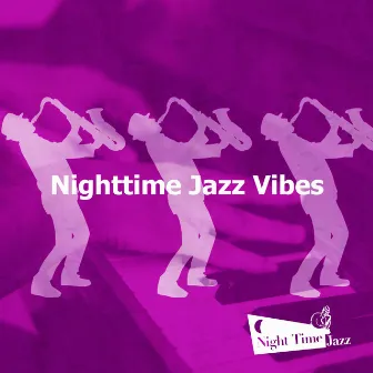 Nighttime Jazz Vibes by Night-Time Jazz