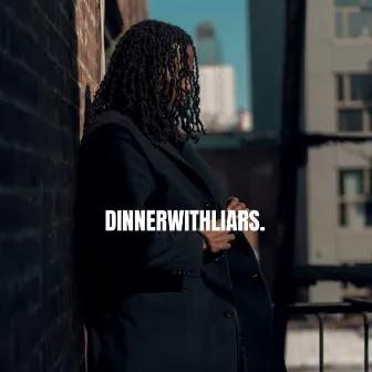 Dinnerwithliars. by Beezy Latta