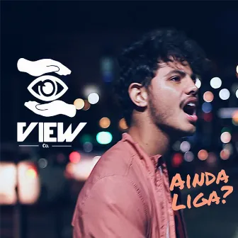 Ainda Liga? by View Company