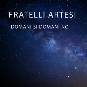 Domani si domani no by Fratelli Artesi