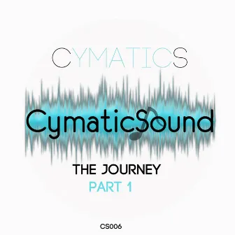 The Journey Part 1 by Cymatics