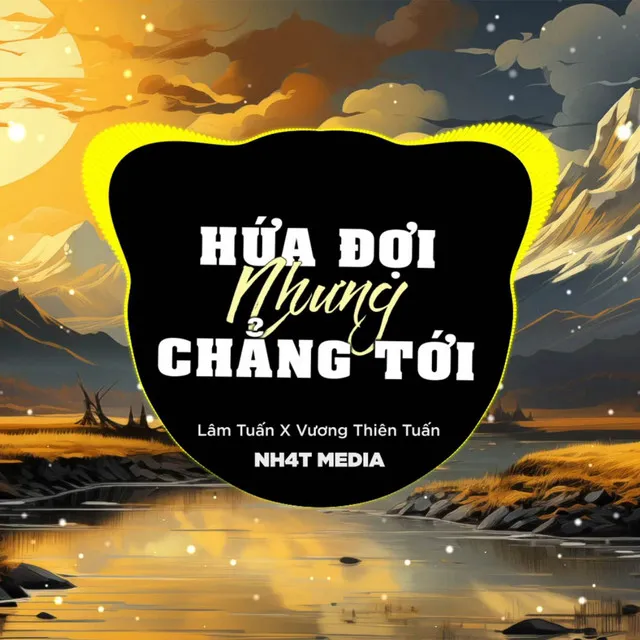 Hứa Đợi Nhưng Chẳng Tới (NH4T Remix)