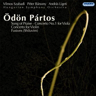 Partos: Viola Concerto No. 1 / Violin Concerto / Shiluvim (Fusions) by Hungarian Symphony Orchestra