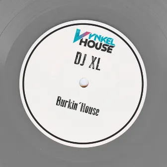 Burkin'House by DJ Xl