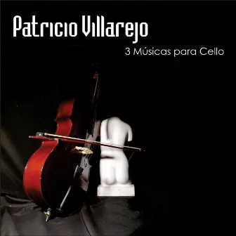 3 Músicas para Cello by Patricio Villarejo