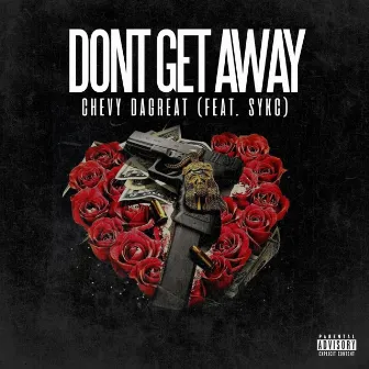 Don't Get Away by Chevy DaGreat