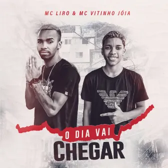 O Dia Vai Chegar by MC Vitinho Jóia