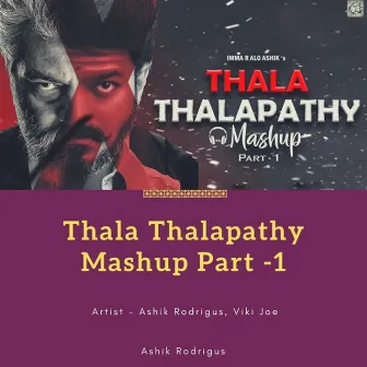 Thala Thalapathy Mashup Part -1 by Ashik Rodrigus