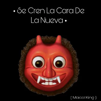 Se Cren La Cara De La Nueva by Maicol King