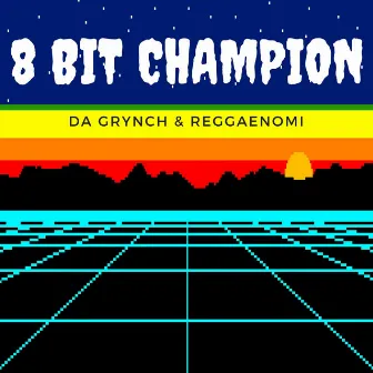 8 Bit Champion by Da Grynch