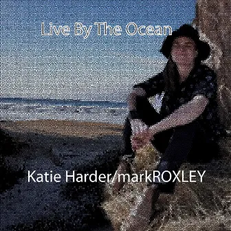 Live By The Ocean by Katie Harder