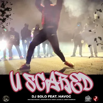 U Scared by DJ Solo