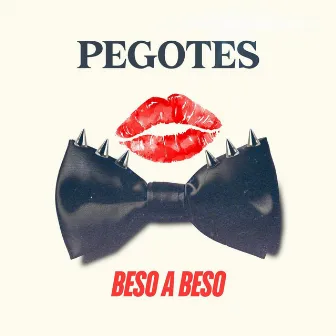 Beso a Beso by Pegotes