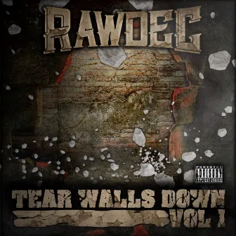 Tear Walls Down Vol. 1 by Rawdec