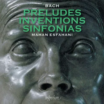 Bach: Preludes, Inventions & Sinfonias by Mahan Esfahani