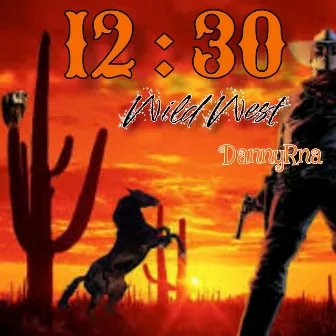 12:30 WILD WEST by DannyRna