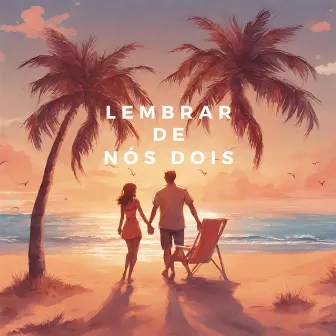 Lembrar de Nós Dois by K1ng